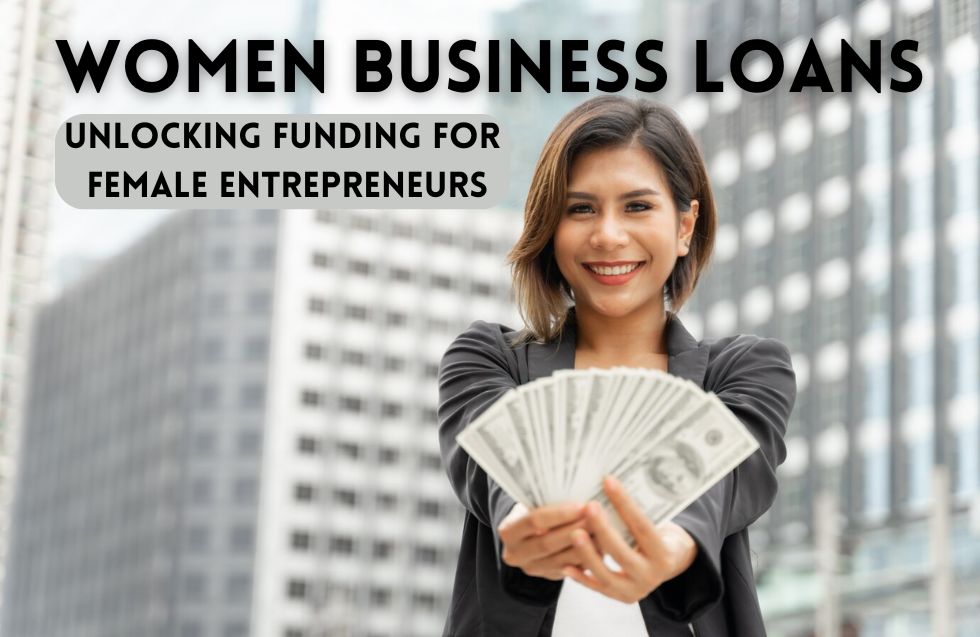 Women Business Loans: Unlocking Funding for Female Entrepreneurs