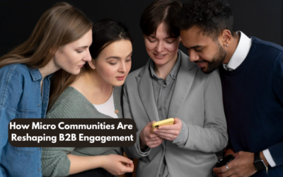 How Micro Communities Are Reshaping B2B Engagement