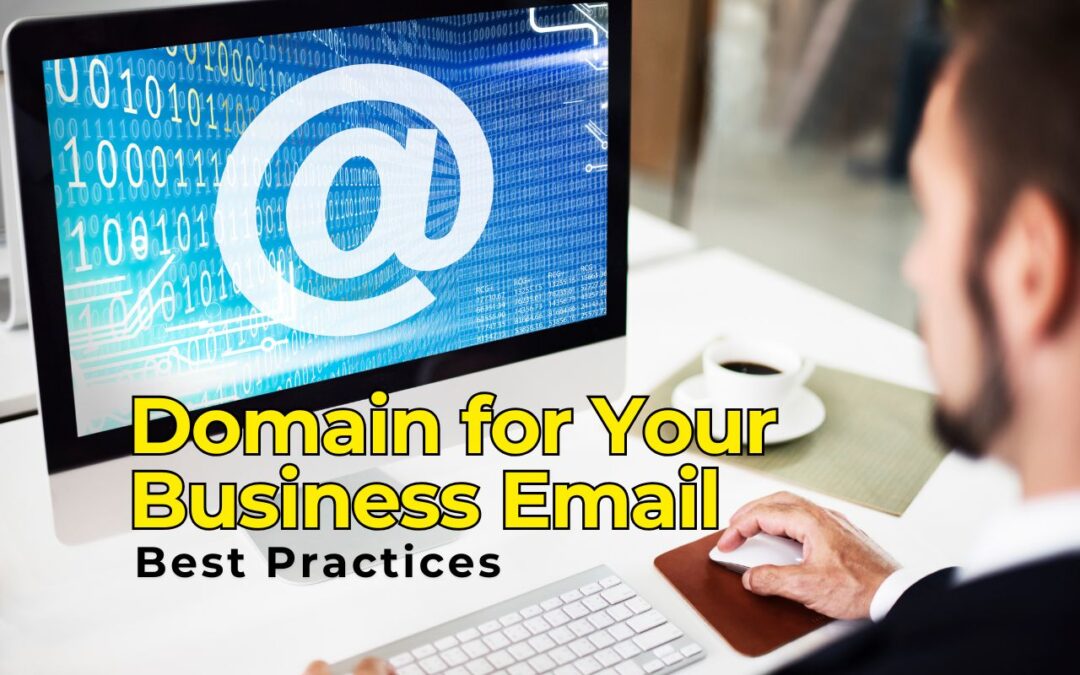 Choosing the Right Domain for Your Business Email: Best Practices