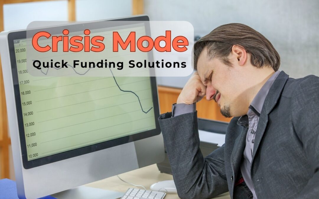 Crisis Mode: Quick Funding Solutions for Troubled Businesses!