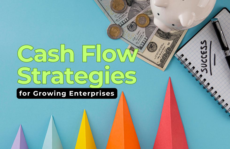 From Chaos to Clarity: Simple Cash Flow Strategies for Growing Enterprises