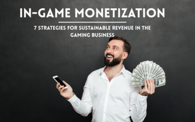 In-Game Monetization: 7 Strategies for Sustainable Revenue in the Gaming Business
